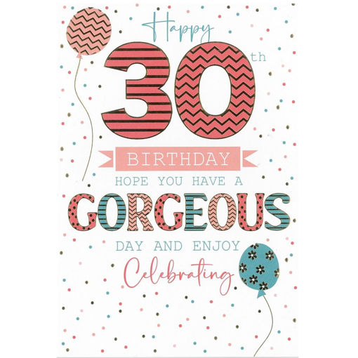 Picture of HAPPY 30TH BIRTHDAY HOPE YOU HAVE A GORGEOUS DAY